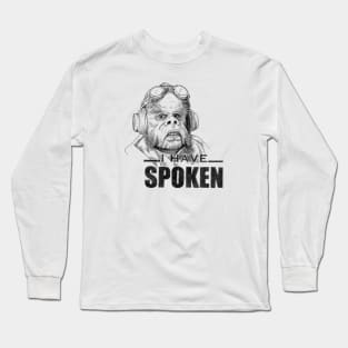 I have spoken Long Sleeve T-Shirt